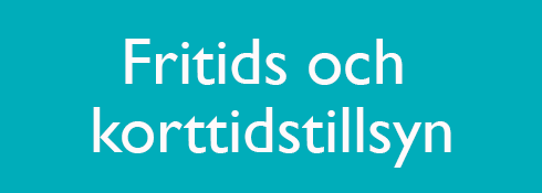 Fritids och korttidstillsyn.
