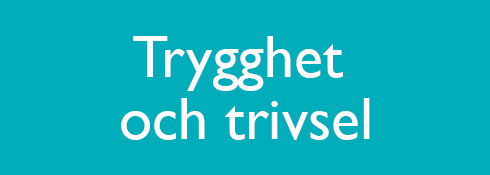 Trygghet och trivsel.